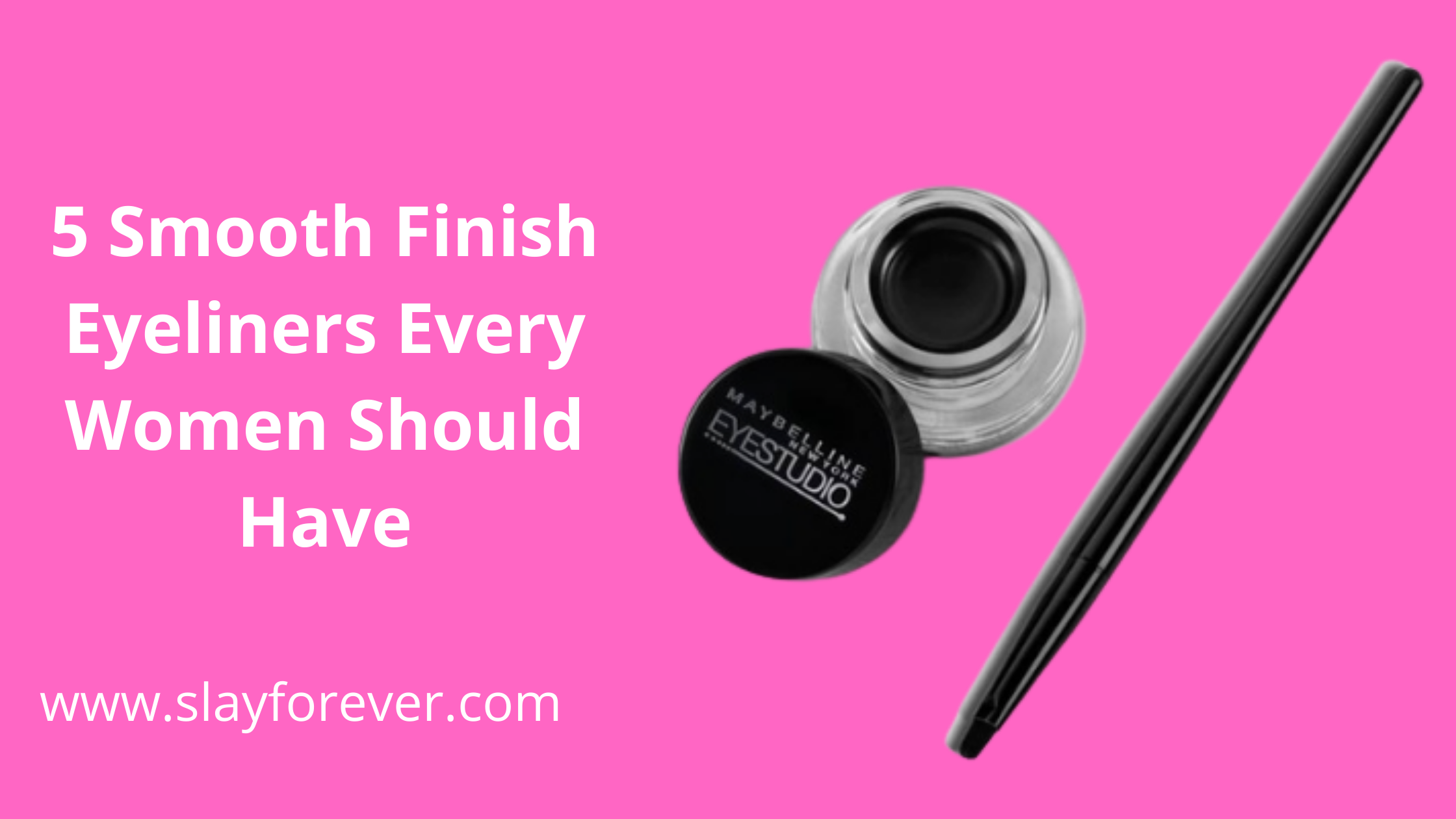 5 Smooth Finish Eyeliners Every Women Should Have