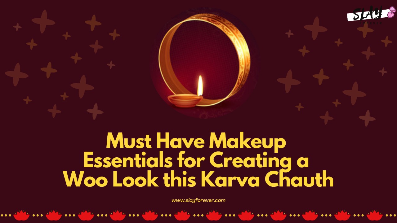 Must Have Makeup Essentials for Creating a Woo Look this Karva Chauth