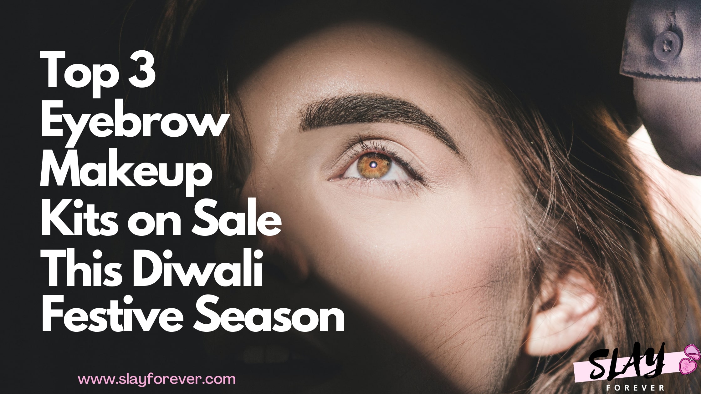 Top 3 Eyebrow Makeup Kits on Sale This Diwali Festive Season