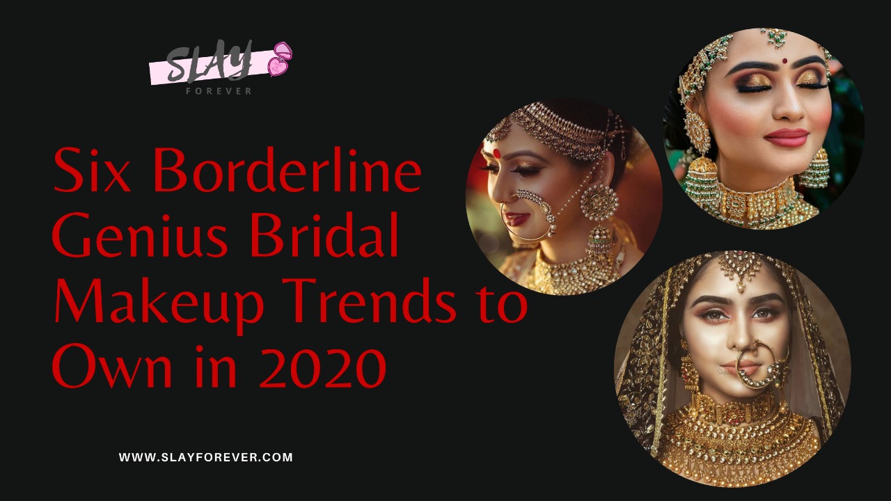 Six Borderline Genius Bridal Makeup Trends to Own in 2020